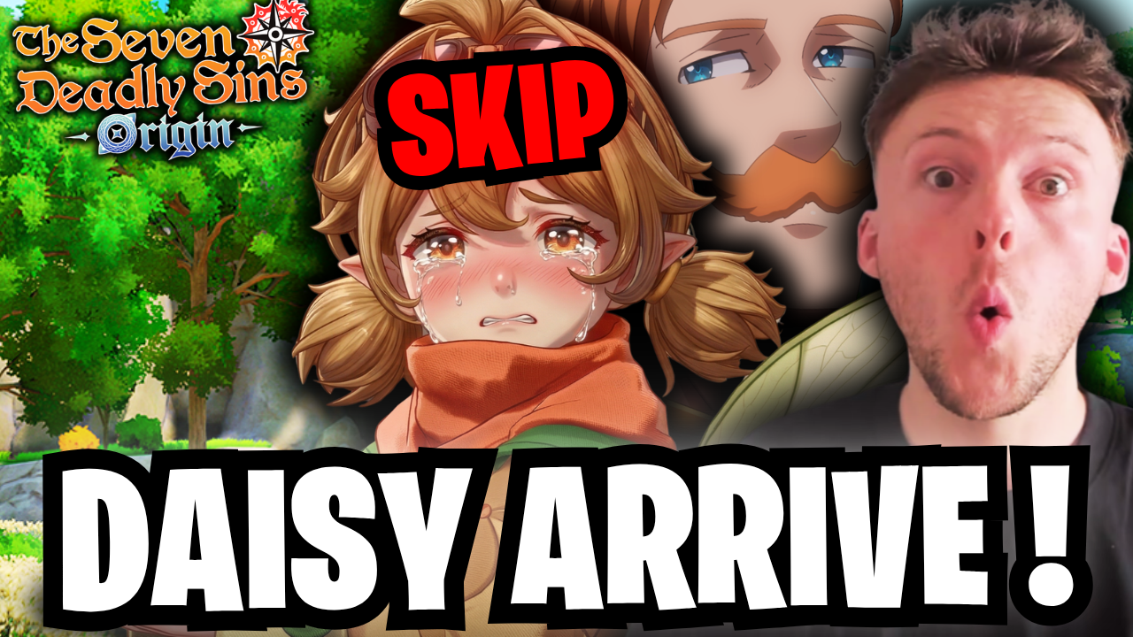 7DS Origin – MAJ 1.1 : Un SSR Gratuit et pourquoi vous devez SKIP Daisy !